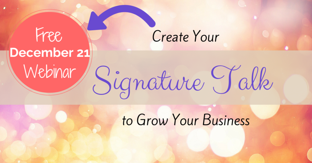 Webinar: Create Your Signature Talk to Impact Your Audience and Grow Your Business