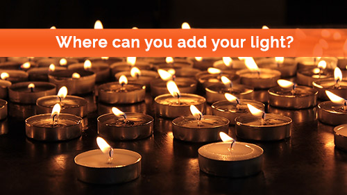 Where can you add your light?