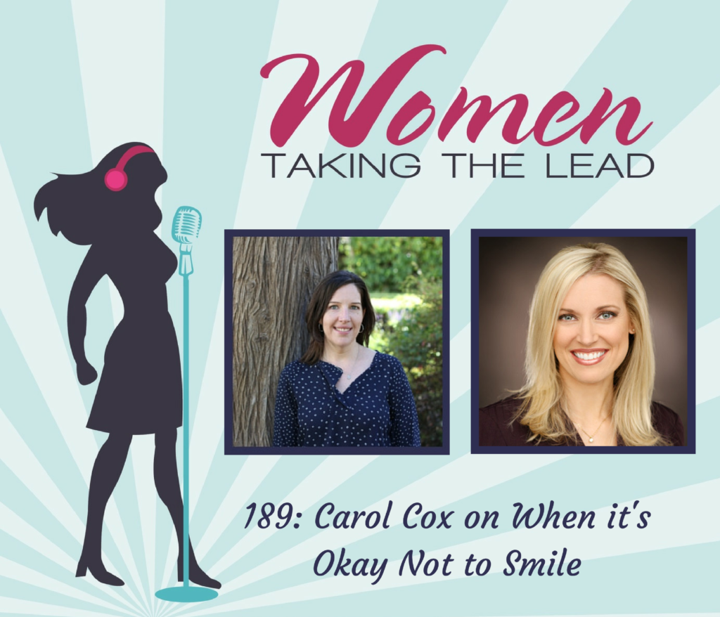 Interview with Women Taking the Lead 189: Carol Cox on When it’s Okay Not to Smile
