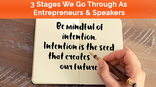 3 stages we go through as entrepreneurs and speakers