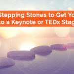 Stepping stones to get you to a Keynote or TEDx stage