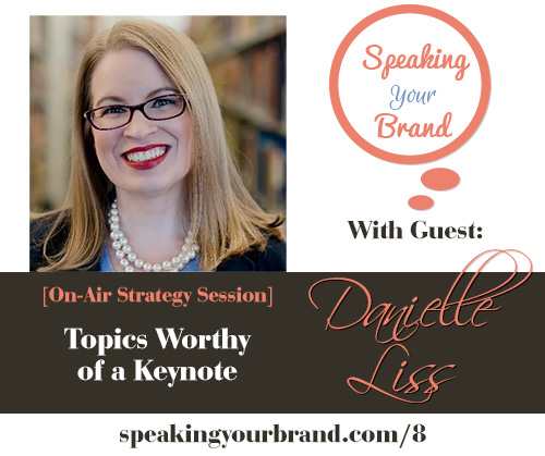 Danielle Liss on the Speaking Your Brand podcast