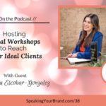 Podcast Ep. #38: Hosting Local Workshops to Reach Your Ideal Clients with Valentina Escobar-Gonzalez