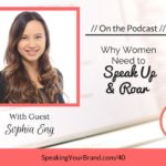 Podcast Ep. #40: Why Women Need to Speak Up and Roar with Sophia Eng