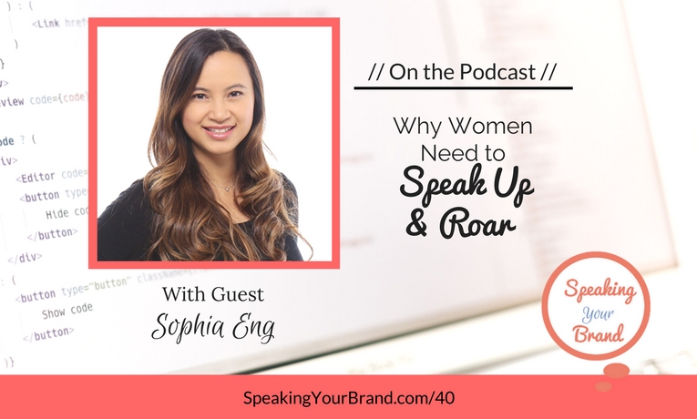 Podcast Ep. #40: Why Women Need to Speak Up and Roar with Sophia Eng