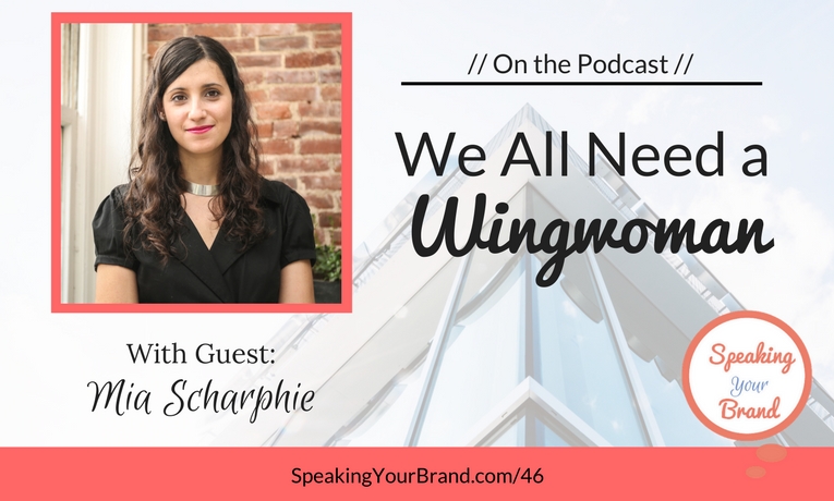 Podcast Ep. 046: We All Need a Wingwoman with Mia Scharphie