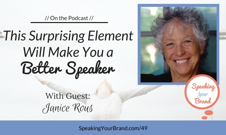 This Surprising Element Will Make You a Better Speaker with Janice Rous: Podcast Ep. #49