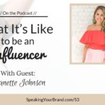 What It’s Like to be an Influencer with Jeanette Johnson: Podcast Ep. #53