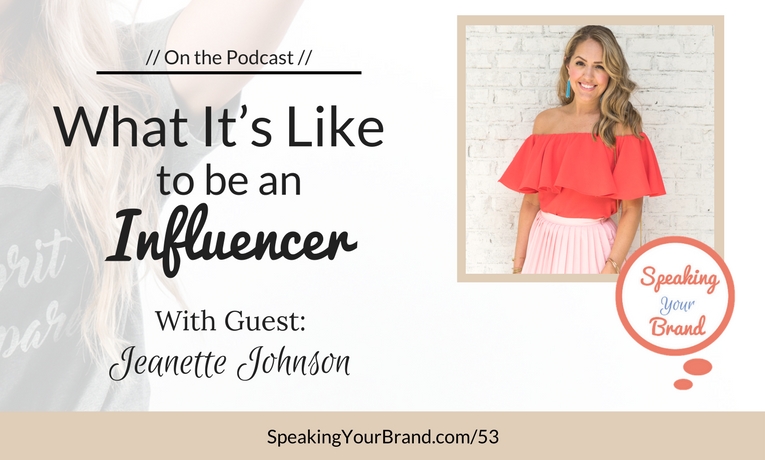 What It’s Like to be an Influencer with Jeanette Johnson: Podcast Ep. #53