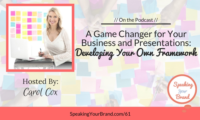 A Game Changer for Your Business and Presentations: Developing Your Own Framework - Podcast Ep. #61
