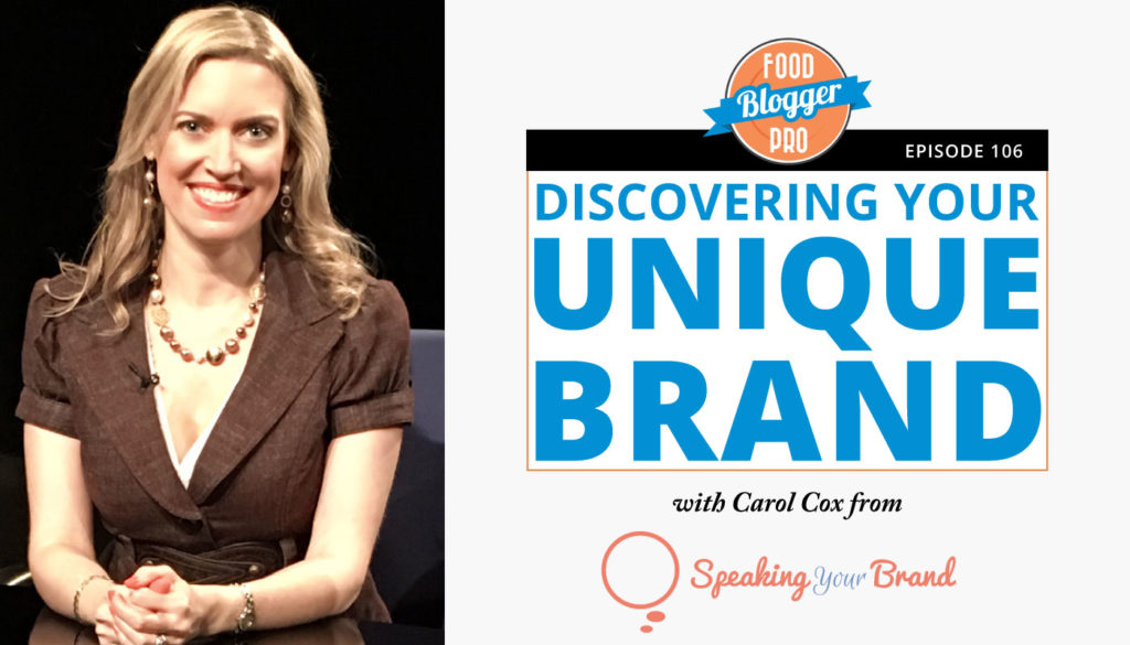 Interview with Food Blogger Pro 106: Discovering Your Unique Brand with Carol Cox