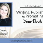 Writing, Publishing, and Promoting Your Book with Julie Broad: Podcast Ep. 065
