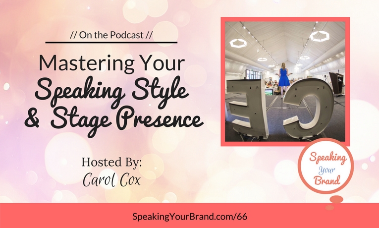 Mastering Your Speaking Style and Stage Presence with Carol Cox: Podcast Ep. 066