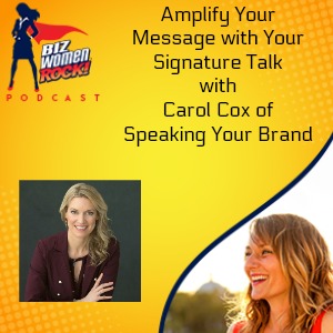 Interview with Biz Women Rock: Amplify Your Message with Your Signature Talk with Carol Cox