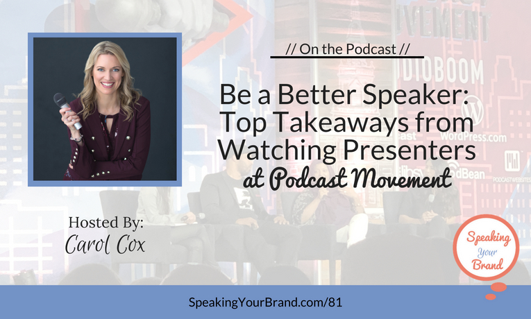 Be a Better Speaker - Top Takeaways from Watching Presenters at Podcast Movement: Podcast Ep. 081