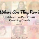 Where Are They Now? Updates from Past On-Air Coaching Guests: Podcast Ep. 099 | Speaking Your Brand