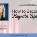 How to Become a Keynote Speaker with Laura Gallaher [Coaching]: Podcast Ep. 103 | Speaking Your Brand