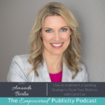 Interview with Empowered Publicity Podcast: How to Implement a Speaking Strategy to Grow Your Business with Carol Cox | Speaking Your Brand