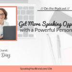 Get More Speaking Opportunities with a Powerful Personal Brand with Diane Diaz: Podcast Ep. 106 | Speaking Your Brand