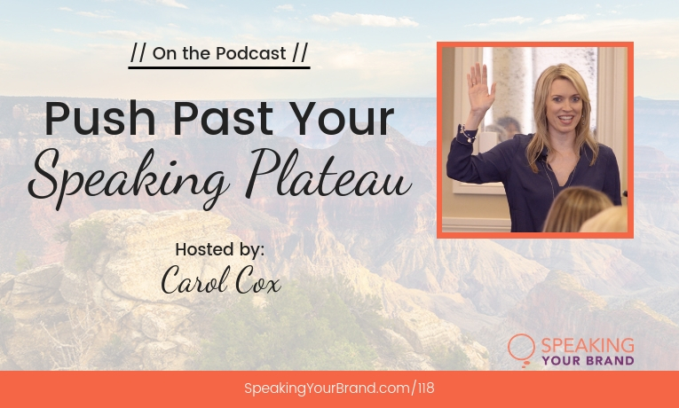 Push Past Your Speaking Plateau: Podcast Ep. 118 | Speaking Your Brand