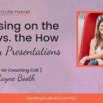Focusing on the Why vs. the How in Your Presentations with Layne Booth [Coaching]: Podcast Ep. 120 | Speaking Your Brand