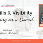 Gain Skills and Visibility By Serving on a Board with Shireen Motara: Podcast Ep. 126 | Speaking Your Brand