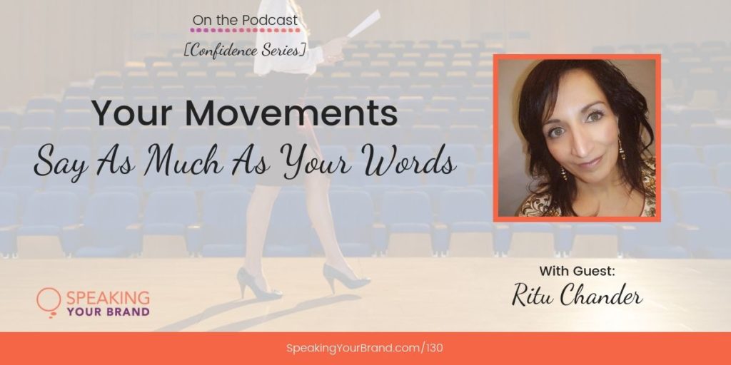 Your Movements Say As Much As Your Words with Ritu Chander | Speaking Your Brand