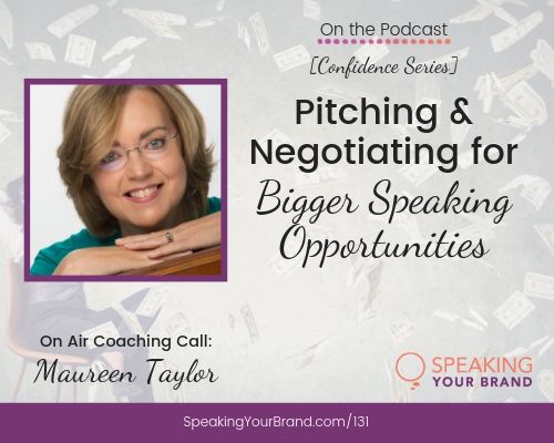 Pitching and Negotiating for Bigger Speaking Opportunities with Maureen Taylor