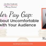 Gender Pay Gap: Talking About Uncomfortable Topics with Your Audience with Michelle Gyimah [Money Series]: Podcast Ep. 134 | Speaking Your Brand