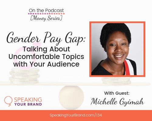 Gender Pay Gap: Talking About Uncomfortable Topics with Your Audience with Michelle Gyimah