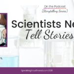 Scientists Need to Tell Stories Too with Karen Corbin, PhD, RD [Storytelling Series]: Podcast Ep. 138 | Speaking Your Brand