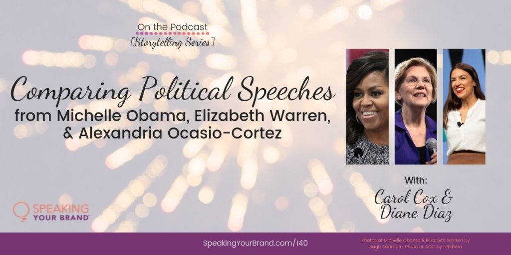 Comparing Political Speeches from Michelle Obama, Elizabeth Warren, and Alexandria Ocasio-Cortez [Storytelling Series]: Podcast Ep. 140 | Speaking Your Brand