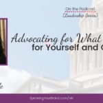 Advocating for What You Want for Yourself and Others with Nicole Tisdale [Leadership Series]: Podcast Ep. 141 | Speaking Your Brand