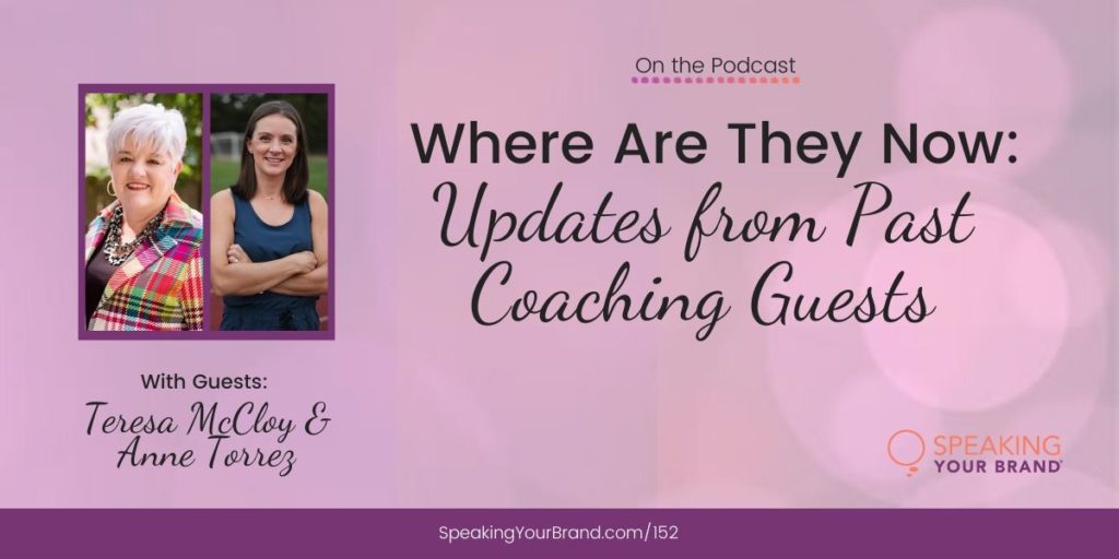 Where Are They Now: Updates from Past Coaching Guests Teresa McCloy and Anne Torrez: Podcast Ep. 152 | Speaking Your Brand