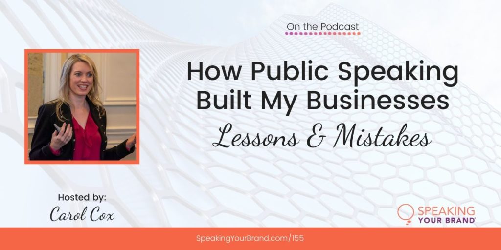 How Public Speaking Built My Businesses: Lessons and Mistakes | Speaking Your Brand