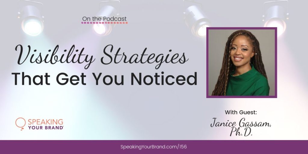 Visibility Strategies That Get You Noticed with Janice Gassam, Ph.D. | Speaking Your Brand