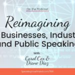 Reimagining Our Businesses, Industries, and Public Speaking with Carol Cox and Diane Diaz: Podcast Ep. 166 | Speaking Your Brand