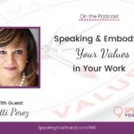 Speaking and Embodying Your Values In Your Work with Patti Perez: Podcast Ep. 168 | Speaking Your Brand