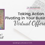 Taking Action and Pivoting in Your Business with Virtual Offerings with Amanda J. Hill [Coaching]: Podcast Ep. 170 | Speaking Your Brand