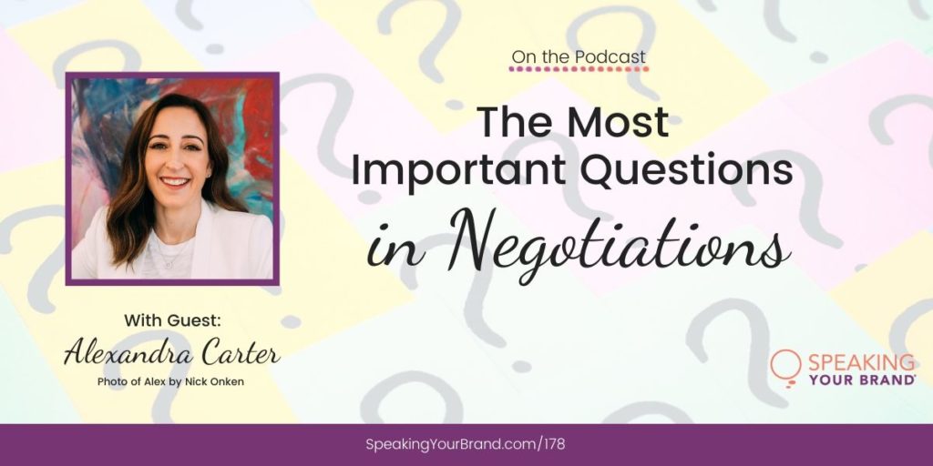 The Most Important Questions in Negotiations with Alexandra (Alex) Carter | Speaking Your Brand