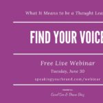 Webinar on You Say You Want to be a Thought Leader: What That Really Means & How to Find Your Voice