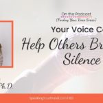 Your Voice Can Help Others Break the Silence with Kelli Palfy, Ph.D. [Finding Your Voice Series]: Podcast Ep. 182 | Speaking Your Brand