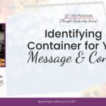 [Coaching] Identifying a Container for Your Message and Content with Diane Diaz and Brenda Reiss [Thought Leadership Series]: Podcast Ep. 187 | Speaking Your Brand