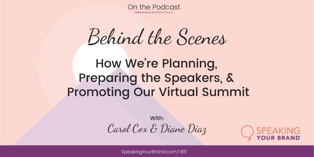 Behind the Scenes of Planning Our Virtual Summit with Carol Cox and Diane Diaz [Use Your Voice Series]: Podcast Ep. 189 | Speaking Your Brand