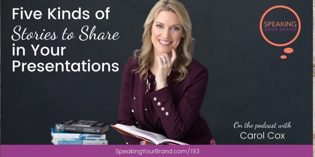 Five Kinds of Stories to Share in Your Thought Leadership Content with Carol Cox [Storytelling Series]: Podcast Ep. 193 | Speaking Your Brand