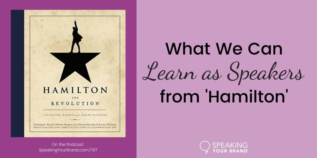 What We Can Learn as Speakers from 'Hamilton' with Carol Cox [Storytelling Series]: Podcast Ep. 197 | Speaking Your Brand