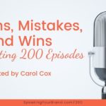 Lessons, Mistakes, & Wins from Creating 200 Podcast Episodes with Carol Cox: Podcast Ep. 200 | Speaking Your Brand