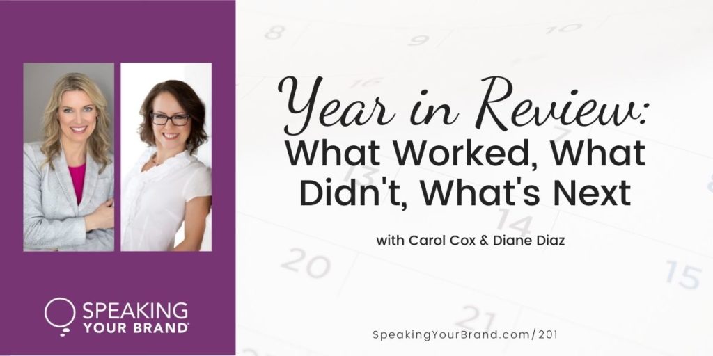 Year in Review: What Worked, What Didn't, What's Next with Carol Cox and Diane Diaz [Goals & Planning Series]: Podcast Ep. 201 | Speaking Your Brand