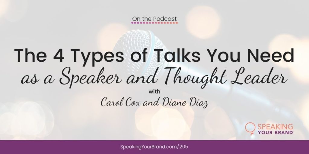 The 4 Types of Talks You Need as a Speaker and Thought Leader with Carol Cox and Diane Diaz [Goals & Planning Series]: Podcast Ep. 205 | Speaking Your Brand