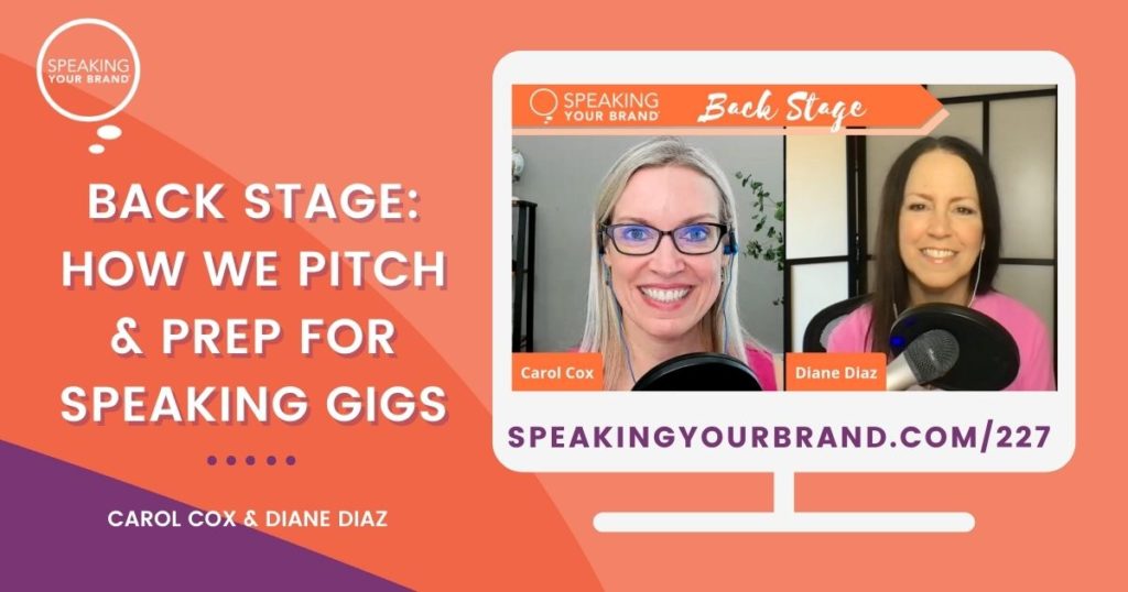 How We Pitch & Prep for Speaking Gigs with Carol Cox and Diane Diaz: Podcast Ep. 227 | Speaking Your Brand